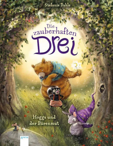 Arena Verlag Die zauberhaften Drei – Hoggs und der Bärenmut